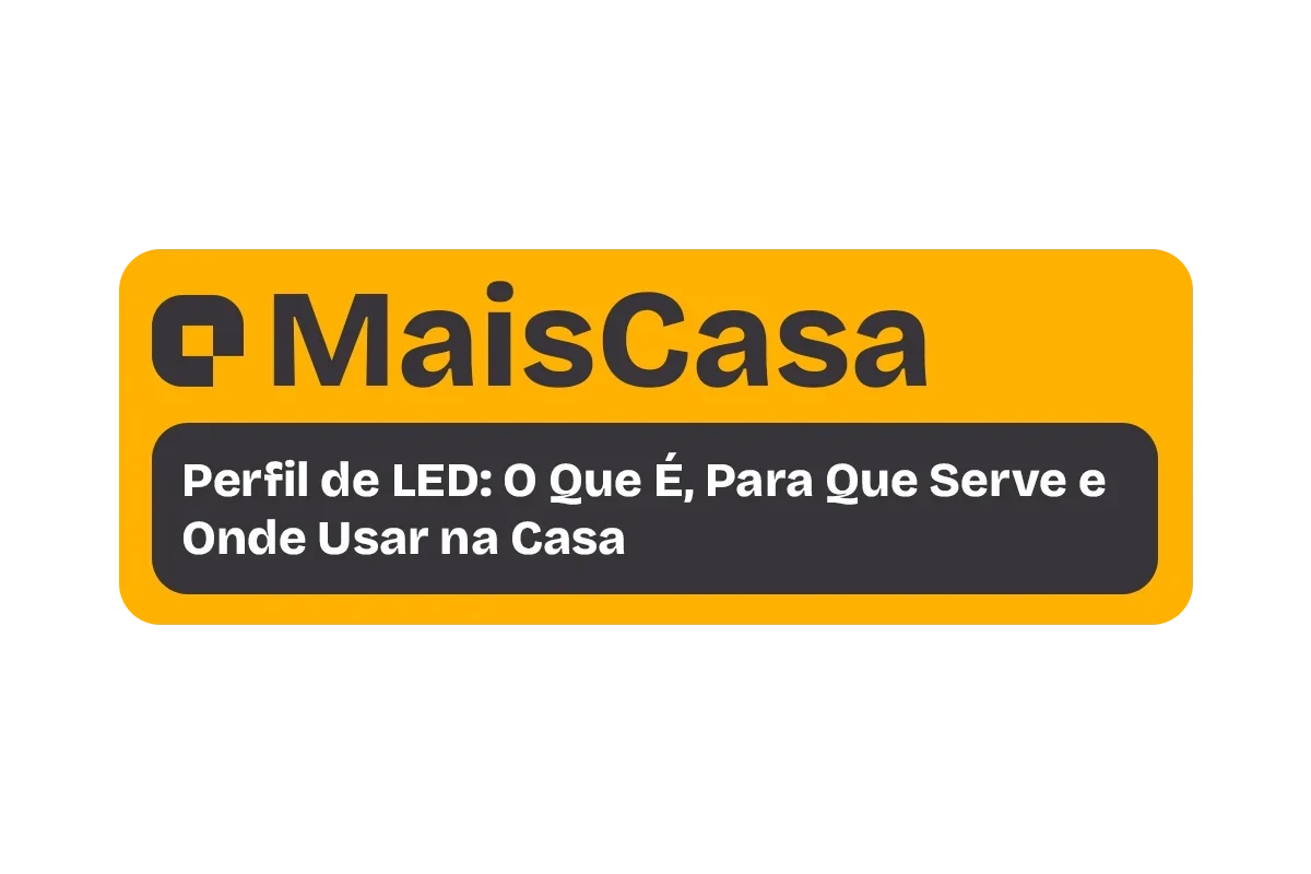 Perfil de LED: O Que É, Para Que Serve e Onde Usar na Casa