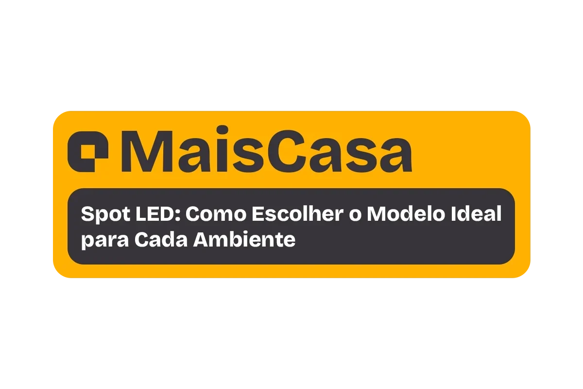 Spot LED: Como Escolher o Modelo Ideal para Cada Ambiente