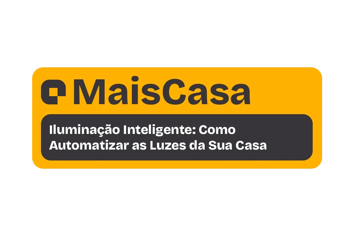 Iluminação Inteligente: Como Automatizar as Luzes da Sua Casa