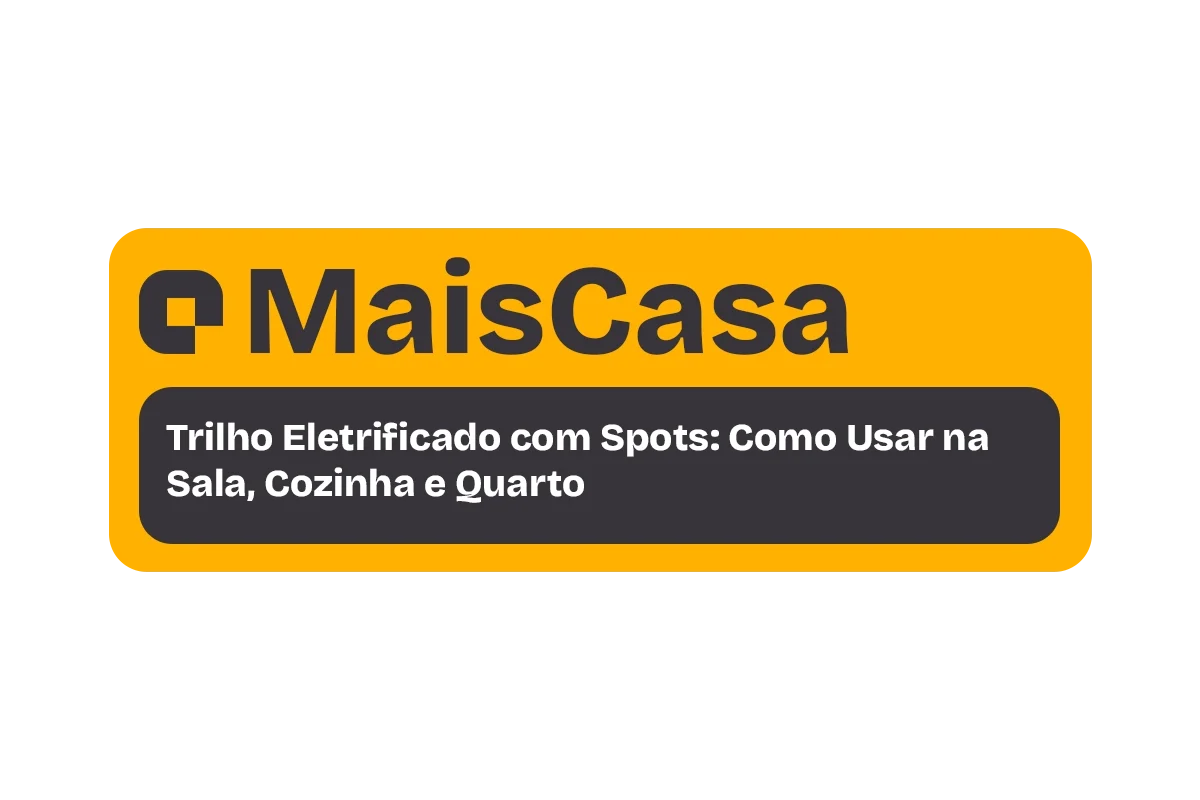 Trilho Eletrificado com Spots: Como Usar na Sala, Cozinha e Quarto