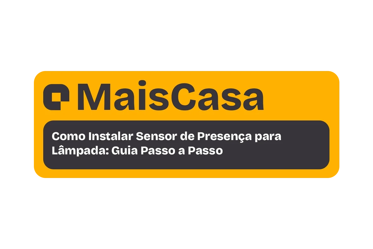 Como Instalar Sensor de Presença para Lâmpada: Guia Passo a Passo