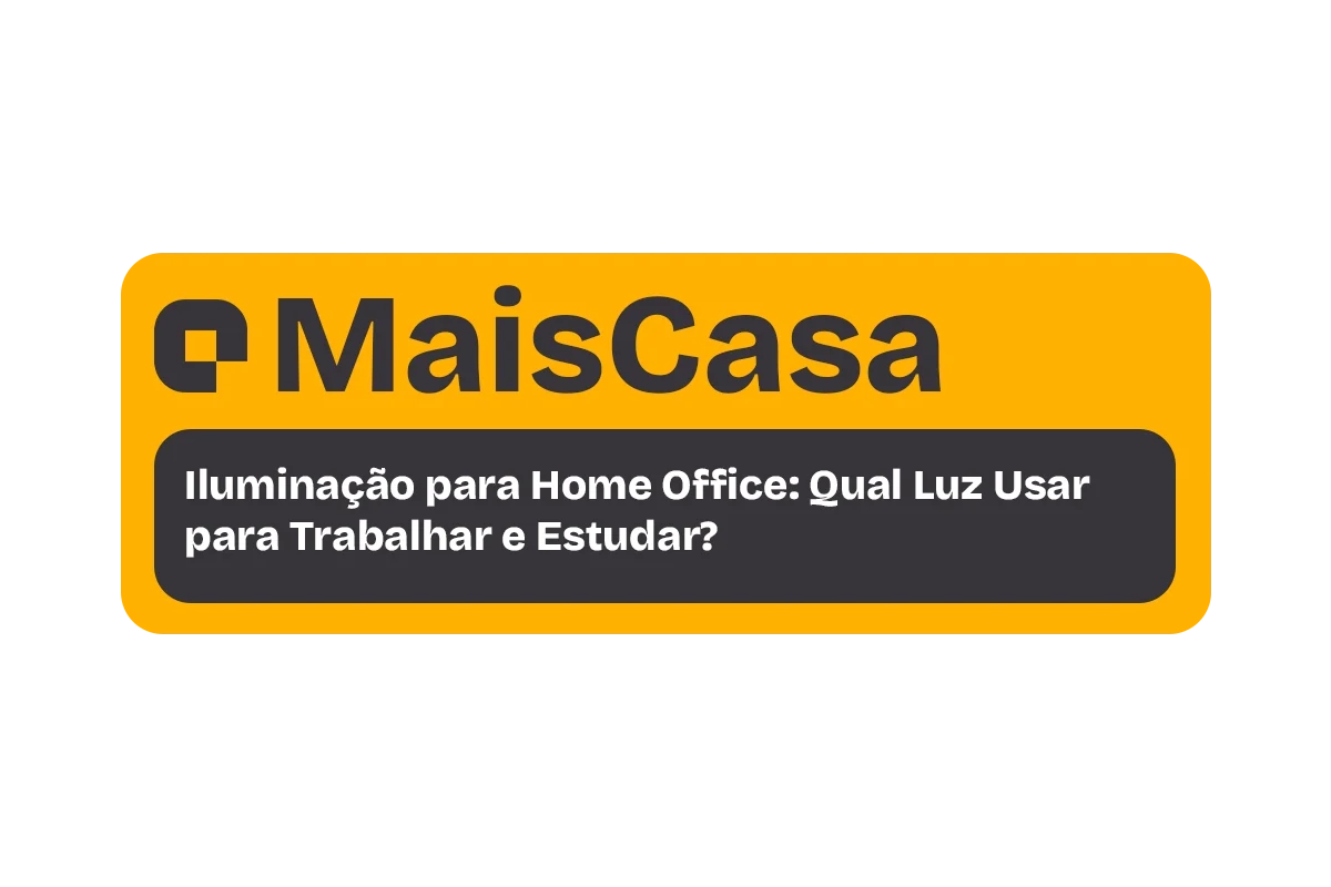 Iluminação para Home Office: Qual Luz Usar para Trabalhar e Estudar?